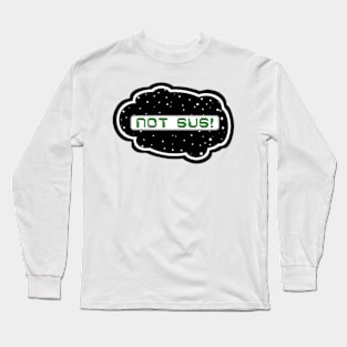 Green Not Sus! (Variant - Other colors in collection in shop) Long Sleeve T-Shirt